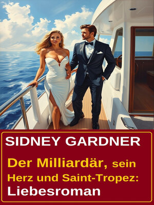cover image of Der Milliardär, sein Herz und Saint-Tropez